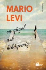 En Güzel Aşk Hikayemiz - Mario Levi E-Kitap İndir
