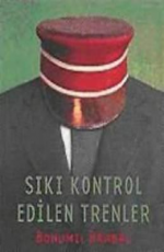 Sıkı Kontrol Edilen Trenler - Bohumil Hrabal E-Kitap İndir