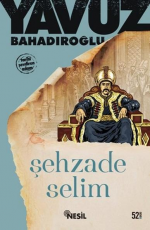 Şehzade Selim - Yavuz Bahadıroğlu E-Kitap İndir