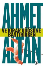 ve Kırar Göğsüne Bastırırken - Ahmet Altan E-Kitap İndir