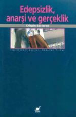 Edepsizlik, Anarşi ve Gerçeklik - Crispin Sartwell E-Kitap İndir
