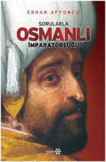 Sorularla Osmanlı İmparatorluğu - Erhan Afyoncu E-Kitap İndir