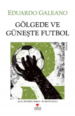 Gölgede ve Güneşte Futbol - Eduardo Galeano E-Kitap İndir