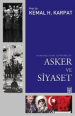 Osmanlı'dan Günümüze Asker ve Siyaset - Kemal H. Karpat E-Kitap İndir