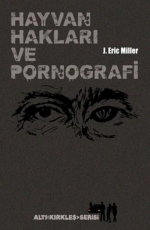 Hayvan Hakları ve Pornografi - J. Eric Miller E-Kitap İndir