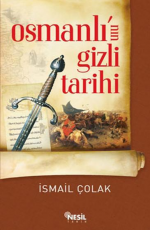Osmanlı'nın Gizli Tarihi - İsmail Çolak E-Kitap İndir