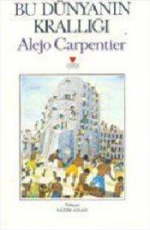 Bu Dünyanın Krallığı - Alejo Carpentier E-Kitap İndir
