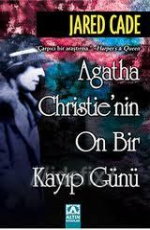 Agatha Christie'nin On Bir Kayıp Günü - Jared Cade E-Kitap İndir