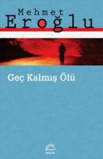 Geç Kalmış Ölü - Mehmet Eroğlu E-Kitap İndir