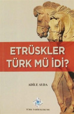 Etrüskler Türk mü idi? - Adile Ayda E-Kitap İndir