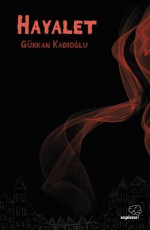 Hayalet - Gürkan Kadıoğlu, Semih Doğan (Editör) E-Kitap İndir